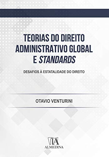 Capa do livro: Teorias do direito administrativo global e standards; Desafios à estatalidade do Direito (FGV) - Ler Online pdf