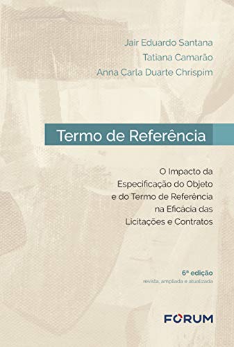 Capa do livro: Termo de referência: O impacto da especificação do objeto e do termo de referência na eficácia das licitações e contratos - Ler Online pdf
