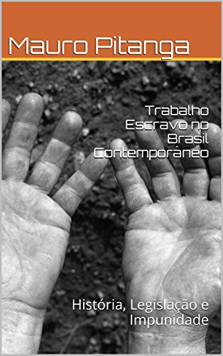 Capa do livro: Trabalho Escravo no Brasil Contemporâneo: História, Legislação e Impunidade - Ler Online pdf