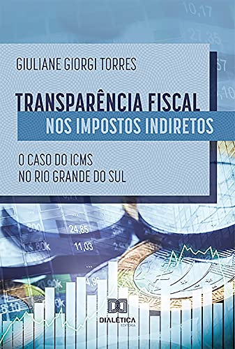 Capa do livro: Transparência Fiscal nos Impostos Indiretos :: o caso do ICMS no Rio Grande do Sul - Ler Online pdf