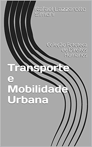 Capa do livro: Transporte e Mobilidade Urbana: Coleção Fototeca de Direitos Humanos 3 - Ler Online pdf
