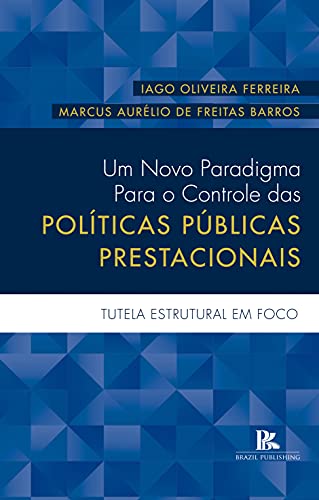 Livro PDF: Um novo paradigma para o controle das políticas públicas prestacionais: tutela estrutural em foco