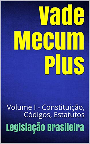 Capa do livro: Vade Mecum Plus: Volume I – Constituição, Códigos, Estatutos - Ler Online pdf