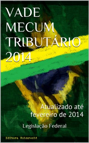 Livro PDF Vade Mecum Tributário 2014: Atualizado até fevereiro de 2014 (Direito Transparente Livro 17)