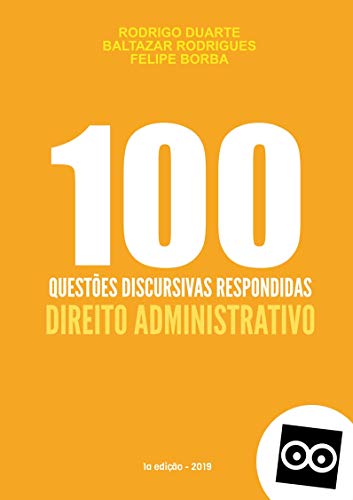 Livro PDF 100 DISCURSIVAS DE DIREITO ADMINISTRATIVO – PROVAS DISCURSIVAS CONCURSOS PÚBLICOS: As questões discursivas possuem respostas elaboradas por professores.