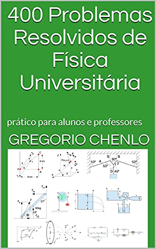 Capa do livro: 400 Problemas Resolvidos de Física Universitária: prático para alunos e professores - Ler Online pdf