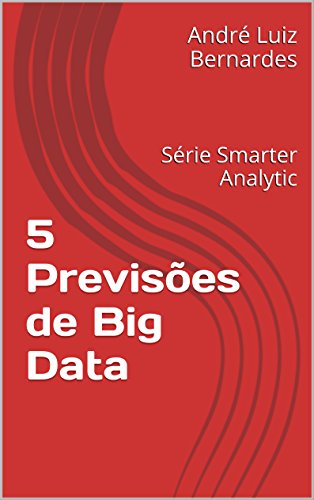 Livro PDF 5 Previsões de Big Data: Série Smarter Analytic (Data Science)