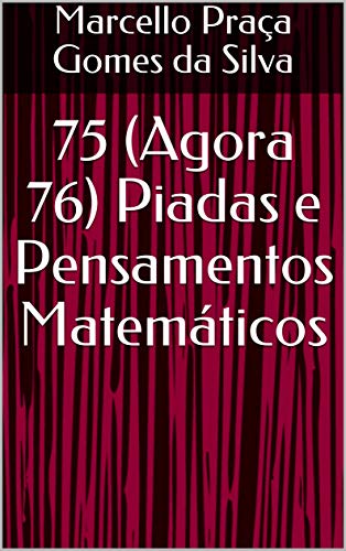 Livro PDF 75 (Agora 76) Piadas e Pensamentos Matemáticos