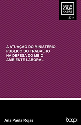 Livro PDF: A atuação do Ministério Público do Trabalho na defesa do meio ambiente laboral (Coleção CEJA 2014 Livro 1)