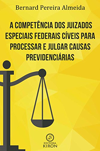 Livro PDF: A competência dos juizados especiais federais cíveis para processar e julgar causas previdenciárias