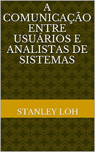 Livro PDF A Comunicação entre Usuários e Analistas de Sistemas: (2a edição)
