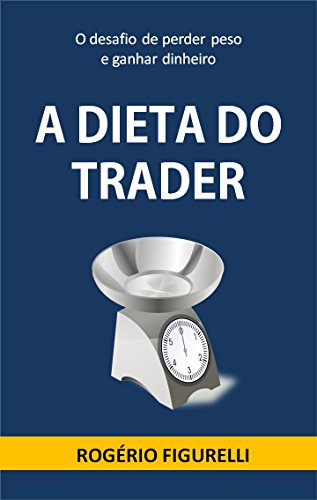 Livro PDF A Dieta do Trader: O desafio de perder peso e ganhar dinheiro