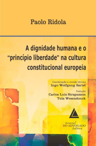 Capa do livro: A Dignidade Humana e o Princípio Liberdade na Cultura Constitucional Europeia - Ler Online pdf