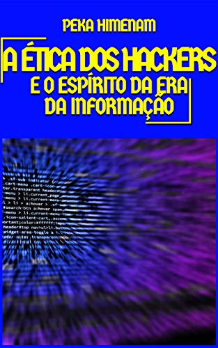 Capa do livro: A ética dos hackers: e o espírito da era da informação - Ler Online pdf