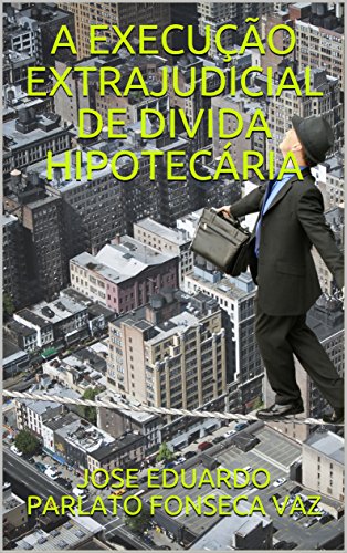 Capa do livro: A EXECUÇÃO EXTRAJUDICIAL DE DIVIDA HIPOTECÁRIA - Ler Online pdf