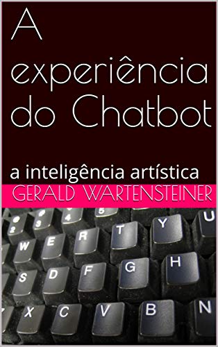 Capa do livro: A experiência do Chatbot : a inteligência artística - Ler Online pdf