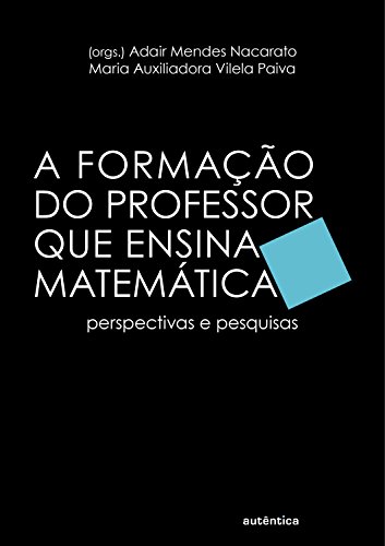 Livro PDF A formação do professor que ensina matemática: Perspectivas e pesquisas