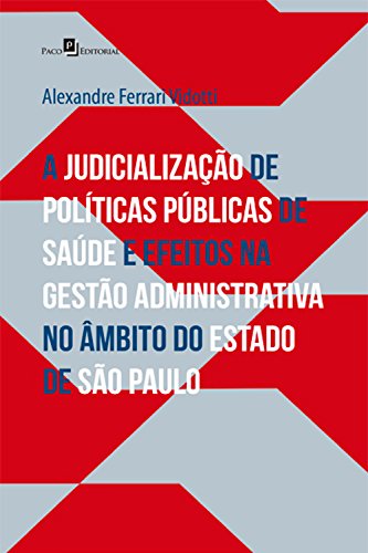 Livro PDF: A judicialização de políticas públicas de saúde: e efeitos na gestão administrativa no âmbito do Estado de SP