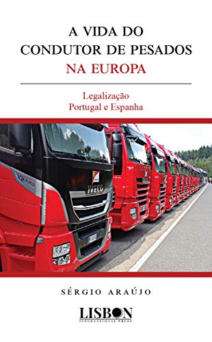 Capa do livro: A vida do condutor de pesados na Europa: Legalização Portugal e Espanha - Ler Online pdf