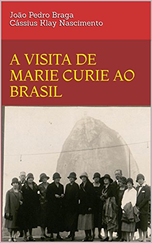 Capa do livro: A visita de Marie Curie ao Brasil - Ler Online pdf