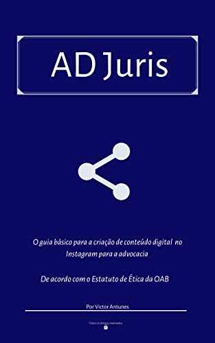 Capa do livro: AD Juris: O guia básico para a criação de conteúdo digital no Instagram para a advocacia - Ler Online pdf