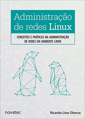 Capa do livro: Administração de redes Linux: Conceitos e práticas na administração de redes em ambiente Linux - Ler Online pdf