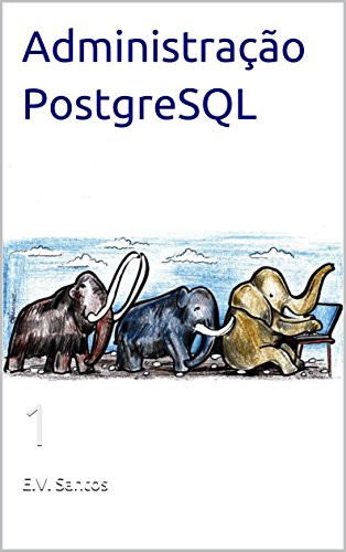 Capa do livro: Administração PostgreSQL: 1 - Ler Online pdf