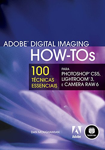 Capa do livro: Adobe Digital Imaging How-Tos: Série 100 Técnicas Essenciais para Photoshop CS5, Lightroom 3 e Camera Raw 6 - Ler Online pdf