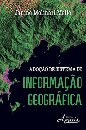 Capa do livro: Adoção de sistema de informação geográfica (Ciências da Comunicação: TI – Tecnologia da Informação) - Ler Online pdf