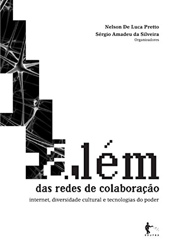 Livro PDF: Além das redes de colaboração: internet, diversidade cultural e tecnologias do poder