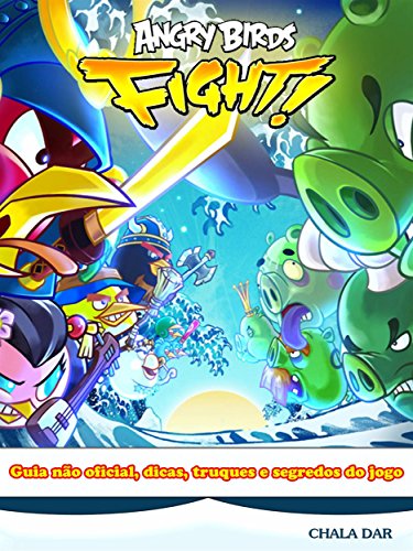Capa do livro: Angry Birds Fight! Guia Não Oficial, Dicas, Truques E Segredos Do Jogo - Ler Online pdf