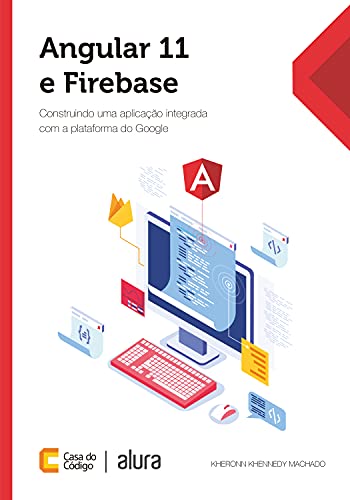 Livro PDF: Angular 11 e Firebase: Construindo uma aplicação integrada com a plataforma do Google