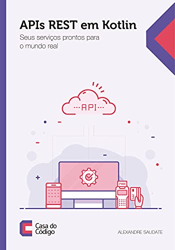 Livro PDF: APIs REST em Kotlin: Seus serviços prontos para o mundo real