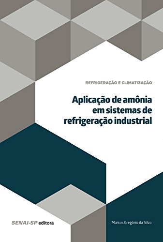 Livro PDF Aplicação de amônia em sistemas de refrigeração industrial (Refrigeração e climatização)