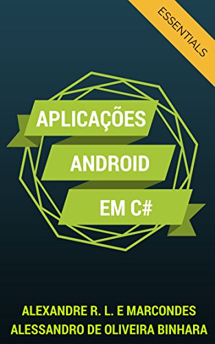 Livro PDF Aplicações Android em C#: Essentials (Desenvolvendo Aplicativos Android Livro 1)
