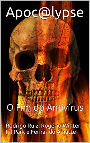 Livro PDF Apoc@lypse: O Fim do Antivírus