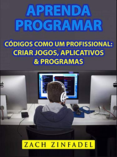 Capa do livro: Aprenda programar códigos como um Profissional: Criar jogos, Aplicativos & Programas - Ler Online pdf