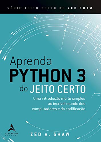 Capa do livro: Aprenda Python do Jeito Certo: Uma introdução muito simples ao incrível mundo dos computadores e da codificação - Ler Online pdf