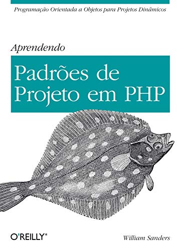 Capa do livro: Aprendendo padrões de projeto em PHP: Programação orientada a objetos para projetos dinâmicos - Ler Online pdf