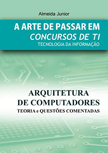 Capa do livro: Arquitetura de Computadores para Concursos Públicos: A arte de passar em Concursos - Ler Online pdf