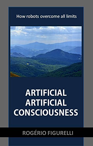 Capa do livro: Artificial Artificial Consciousness: How robots overcome all limits - Ler Online pdf