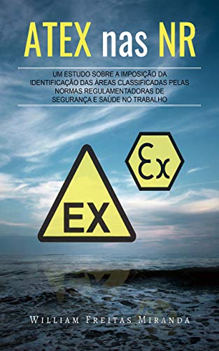 Capa do livro: ATEX nas NR: Um estudo sobre a imposição da identificação das Áreas Classificadas pelas Normas Regulamentadoras de Segurança e Saúde no Trabalho - Ler Online pdf