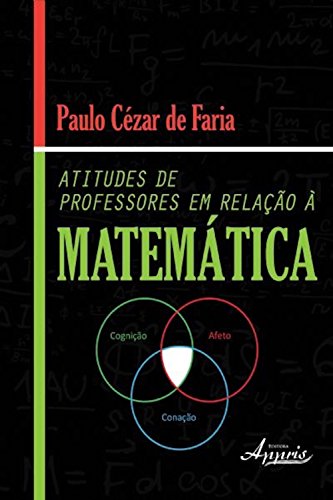 Livro PDF: Atitudes de professores em relação à matemática (Ciências Exatas – Ensino de Matemática)