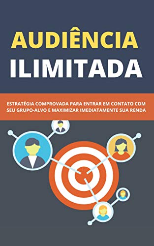 Capa do livro: Audiência Ilimitada: Estratégia Comprovada Para Entrar Em Contato Com Seu Grupo-Alvo E Maximizar Sua Renda - Ler Online pdf