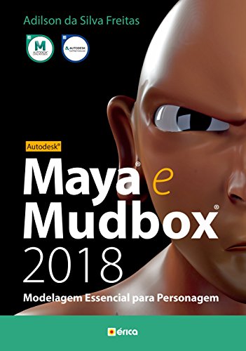 Capa do livro: AUTODESK MAYA E MUDBOX 2018 MODELAGEM ESSENCIAL PARA PERSONAGEM - Ler Online pdf