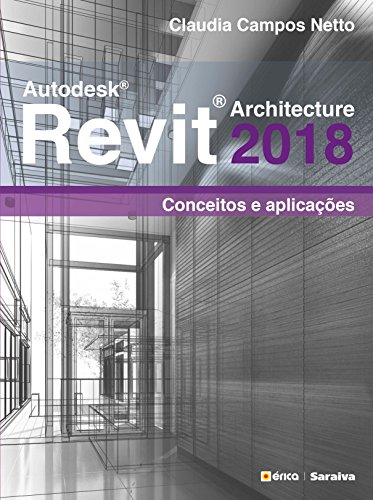 Livro PDF AUTODESK REVIT ARCHITECTURE 2018 – CONCEITOS E APLICAÇÕES