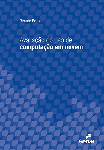 Capa do livro: Avaliação do uso de computação em nuvem (Série Universitária) - Ler Online pdf