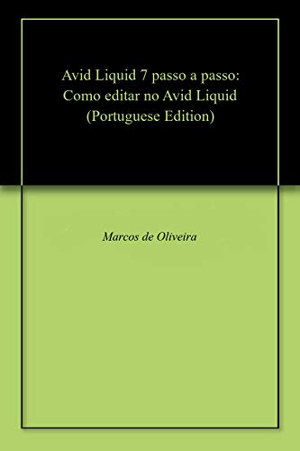 Livro PDF Avid Liquid 7 passo a passo: Como editar no Avid Liquid