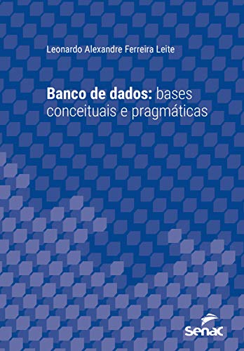 Capa do livro: Banco de dados: bases conceituais e pragmáticas (Série Universitária) - Ler Online pdf