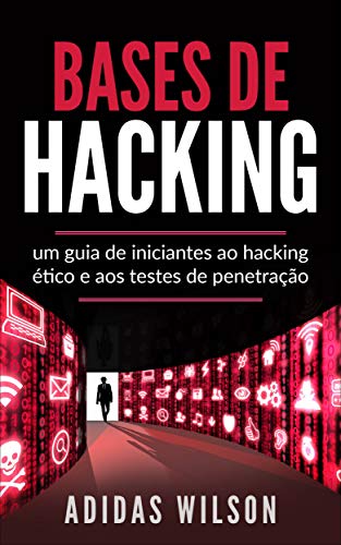 Capa do livro: Bases de Hacking: um guia de iniciantes ao hacking ético e aos testes de penetração - Ler Online pdf